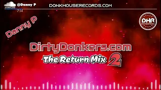 Danny P - DirtyDonkers.com The Return Mix 2 - DHR