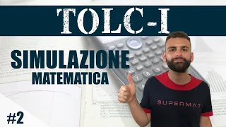 TOLC-I SIMULAZIONE di MATEMATICA: Esercizi Svolti e Commentati #02