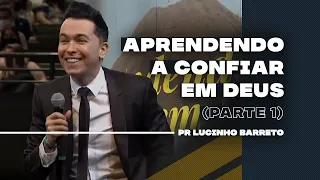 Aprendendo a Confiar em Deus | Parte 1 | 03 | Pr  Lucinho