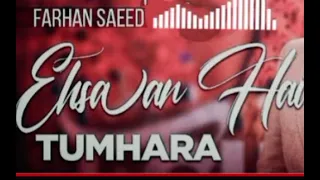 Ehsaan hai tumhara full song #tichbutton #farhansaeed