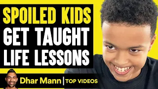 SPOILED KIDS Get TAUGHT LIFE LESSONS, What Happens Is Shocking | Dhar Mann