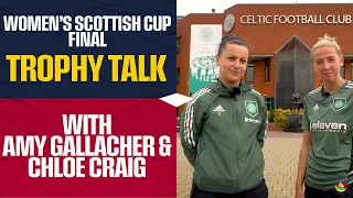 Celtic's Amy Gallacher & Chloe Craig build-up to the Final | Trophy Talk | Women's Scottish Cup