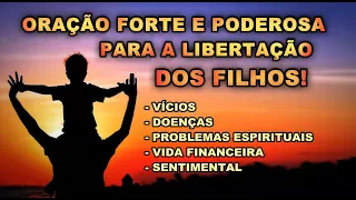 ((🔴)) ORAÇÃO FORTE E PODEROSA PARA A LIBERTAÇÃO DOS FILHOS VÍCIOS DOENÇAS E PROBLEMAS ESPIRITUAIS.