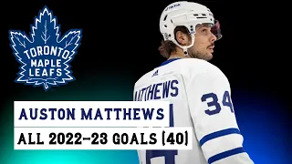 Auston Matthews (#34) All 40 Goals of the 2022-23 NHL Season