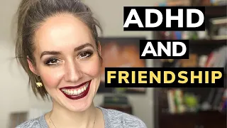 Adult ADHD and Friendship