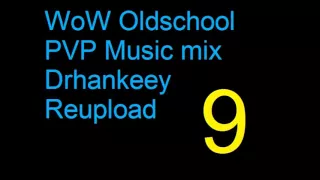 WoW Oldschool PVP Music [Vol.9] Drhankeey REUPLOAD