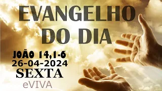 EVANGELHO DO DIA 26/04/2024 Jo 14,1-6 - LITURGIA DIÁRIA - HOMILIA DIÁRIA DE HOJE E ORAÇÃO eVIVA