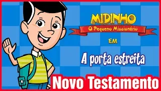 A porta estreita - Midinho, o Pequeno Missionário