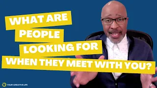 What Are People Looking for When They Meet With You?