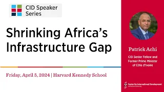 CID Speaker Series | Shrinking Africa's Infrastructure Gap with Prime Minister Patrick Achi