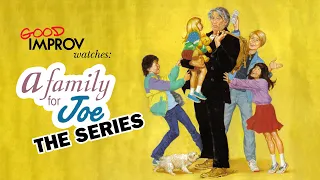Good Improv Watches: A Family For Joe - The Series