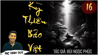 KỲ THIÊN BẢO VẬT - Tập 16 | Truyện tâm lý xã hội mới nhất của tác giả Bùi Ngọc Phúc