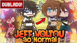 [ DUBLADO ] Jeff voltou ao Normal por 1 dia - CASA DAS CREEPYPASTAS | GACHA CLUB