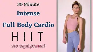 30 MIN INTENSE FULL BODY CARDIO HIIT | Burn Calories & Fat | No Equipment