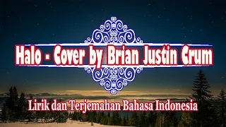 Halo - Cover by Brian Justin Crum (Lirik dan Terjemahan Bahasa Indonesia)