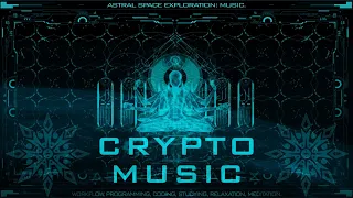 Crypto Music for Coding, Programming, Studying and Meditation. Workflow. Cosmic Vibration. Sci-Fi.