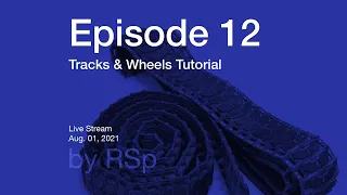 Ep 12 - Tracks & Wheels How-to