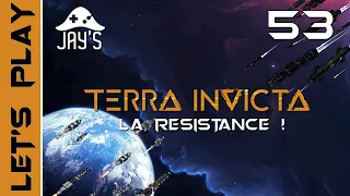 [FR] Terra Invicta - La Résistance face à l'invasion Xéno ! - Ép. 53