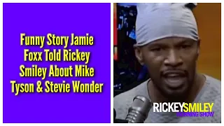 Funny Story Jamie Foxx Told Me About Mike Tyson & Stevie Wonder