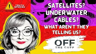 Satellites? Underwater Cables? What Aren't They Telling Us?