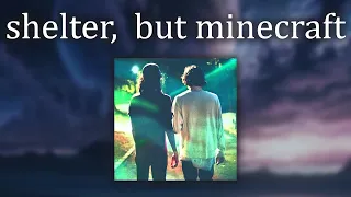 'shelter' by porter robinson & madeon, but it's a minecraft soundtrack