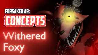 Forsaken AR Concepts | Withered Foxy/Fuming Foxys Event