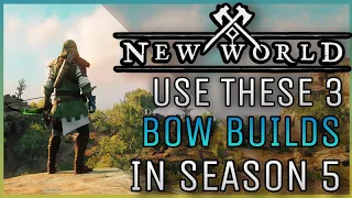 Which Bow Builds Are Best In Season 5? | New World