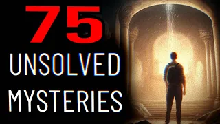 75 Unsolved Mysteries That Cannot Be Explained | Compilation