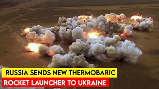 Russia Deploys New Thermobaric Rocket Launcher to Ukraine