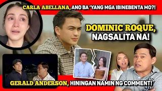 DOMINIC ROQUE, NAGSALITA NA! 🔴 GERALD ANDERSON, NAKORNER! 🔴 CARLA ABELLANA, ANO BA 'YAN?