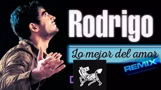 RODRIGO   LO MEJOR DEL AMOR REMIX DJ SOFT