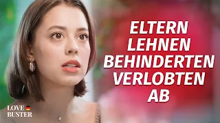 Eltern lehnen behinderten Verlobten ab | @LoveBusterDeutsch