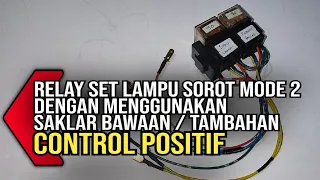 Relay Set Mode 2 ( Jauh Dekat ) Control Positif