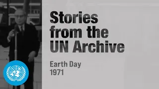 How Earth Day Began | UN Archive Stories | United Nations