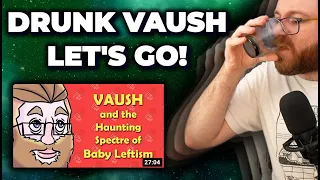 DRUNKENLY RESPONDING TO TANKIE SARGON'S "Vaush and the Haunting Spectre of Baby Leftism"