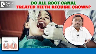 Do all ROOT CANAL TREATED TEETH require CAPS or CROWNS ? - Dr. Nirmal Raj A P | Doctors' Circle