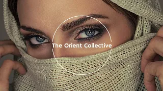 The Orient Collective - Modern Ethno Beats | Deep House Mix 2023