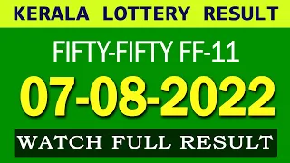 KERALA FIFTY-FIFTY FF-11 TODAY RESULT 07.08.2022 KERALA LOTTERY RESULT TODAY