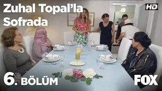 Zuhal Topal'la Sofrada 6. Bölüm