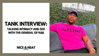 TANK INTERVIEW: TALKING INTIMACY AND SEX WITH THE GENERAL OF R&B (S3, EP7)