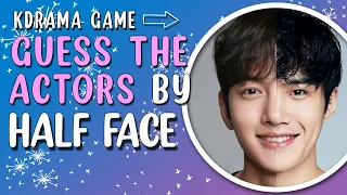 KDRAMA GAME - GUESS THE KOREAN ACTOR BY HALF FACE