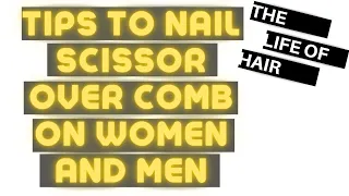 Scissor Over Comb Tips For Mens and Womens Hair