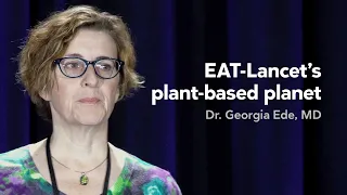 [Preview] EAT-Lancet's plant-based planet - Dr. Georgia Ede, MD
