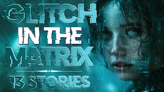 13 Glitch in the Matrix Stories Isolated in the Digital Wastelands / April 15th, 2024