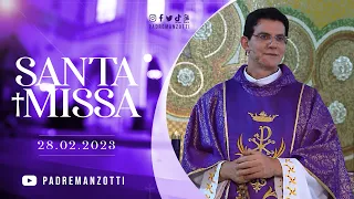 SANTA MISSA AO VIVO | PADRE REGINALDO MANZOTTI | 28/02/2023