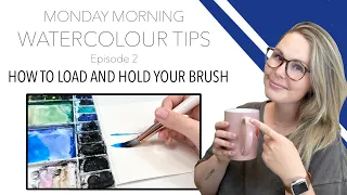 How To Load And Hold Your Brush - Monday Morning Watercolour Tips Ep. 2