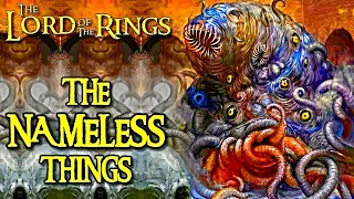 Nameless Things Origins - LOTR's True Lovecraftian Creatures That Even Gandalf And Sauron Feared!