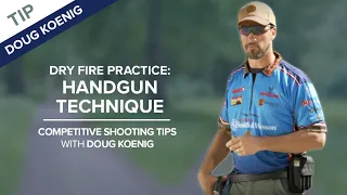 Dry Fire Practice: Handgun Technique - Competitive Shooting Tips with Doug Koenig