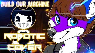 “BUILD OUR MACHINE” | ROBOTIC COVER | BENDY AND THE INK MACHINE SONG | DAGAMES (REUPLOAD)