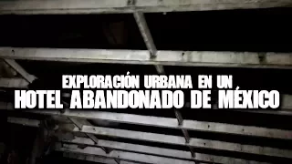 Exploración urbana en un hotel abandonado de México